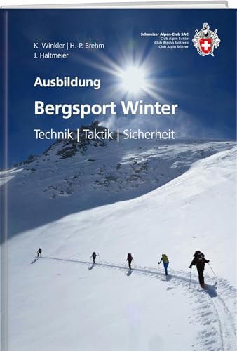 Bergsport Winter: Technik / Taktik / Sicherheit (SAC Ausbildung) von SAC-Verlag Schweizer Alpen-Club